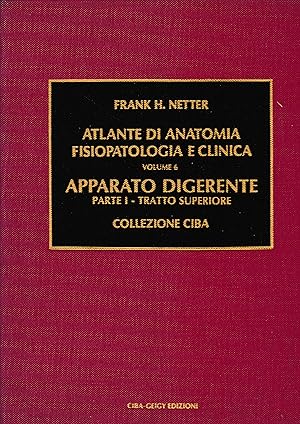 Atlante di Anatomia Fisiopatologica e Clinica, volume 6°- Apparato digerente, parte prima - tratt...