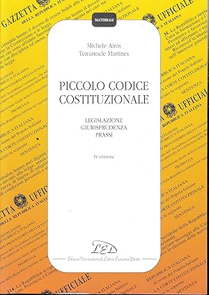 Piccolo codice costituzionale. Legislazione, giurisprudenza, prassi