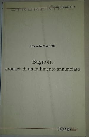 Bagnoli,cronaca di un fallimento annunciato