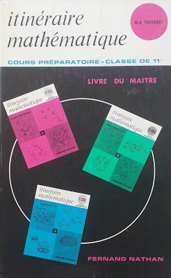 Itinéraire Mathématique. Cours Préparatoire - Classe de 11°. Livre du Maitre