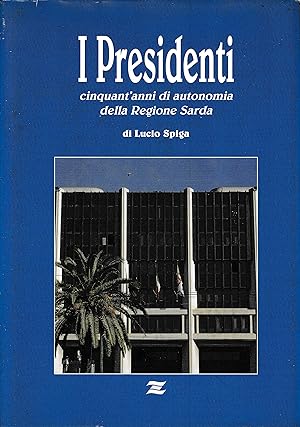 I Presidenti, 50 anni di autonomia della Regione Sarda