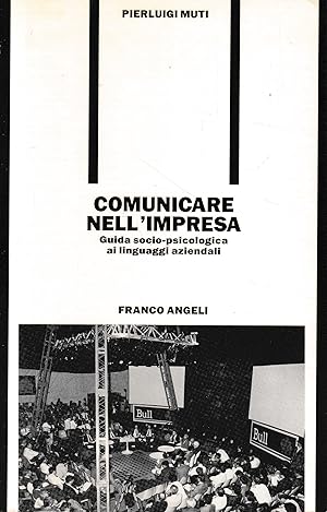 Comunicare nell'impresa. Guida socio-psicologica ai linguaggi aziendali