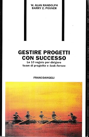 Gestire progetti con successo. Le 10 regole per dirigere team di progetto e task forces