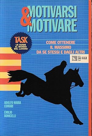 Motivarsi & Motivare. Come ottenere il massimo da se stessi e dagli altri