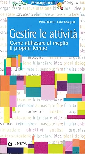 Gestire le attività. Come utilizzare al meglio il proprio tempo