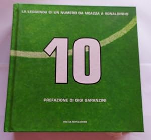 Dieci. La leggenda di un numero da Meazza a Ronaldinho