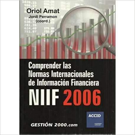 Comprender las normas internacionales de informacion financiera - Oriol Amat