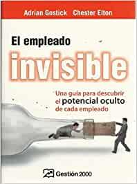 El Empleado invisible una guia para descubrir el potencial oculto - Adrian Gostick