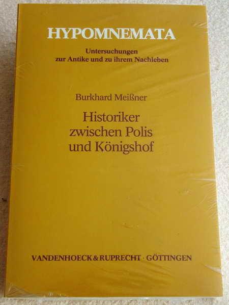 Historiker zwischen Polis und Königshof: Studien zur Stellung der Geschichtsschreiber in der griechischen Gesellschaft in spätklassischer und ... zur Antike und zu ihrem Nachleben)