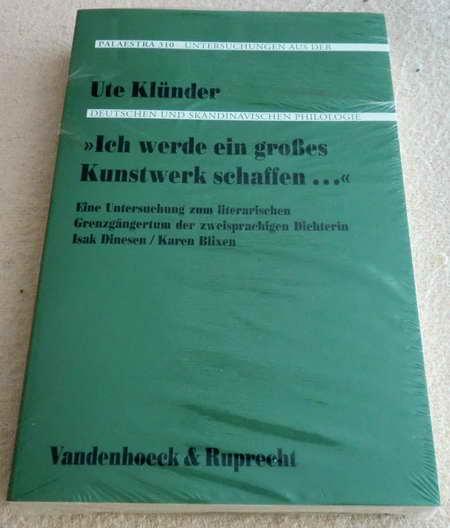 Ich werde ein grosses Kunstwerk schaffen--: Eine Untersuchung zum literarischen Grenzgngertum der zweisprachigen Dichterin Isak Dinesen/Karen Blixen (Palaestra)