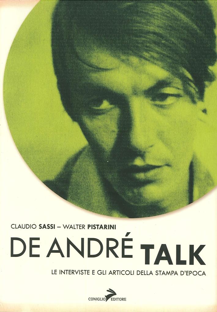 De André Talk. Tutte le Interviste e gli Articoli della Stampa d'Epoca - Sassi, Claudio Pistarini, Walter