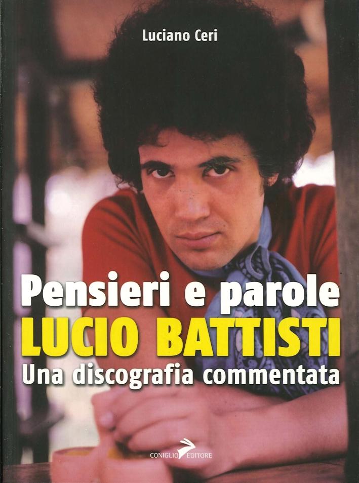 Pensieri e Parole. Lucio Battisti. una Discografia Commentata. - Ceri, Luciano