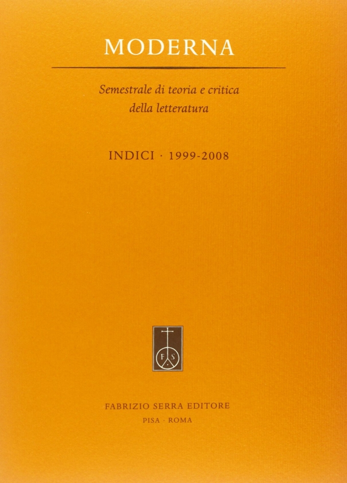 Moderna. Semestrale di teoria e critica della letteratura. Indici 1999-2008.