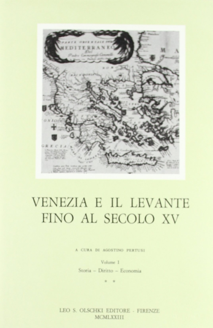 Venezia e il Levante fino al XV secolo. Vol. 1: Storia, diritto, economia