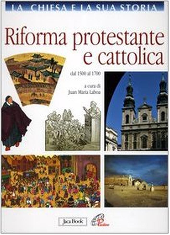 La Chiesa e la Sua Storia. Vol. 7. Riforma Protestante e Cattolica. dal 1500 al 1700