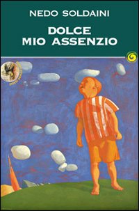 Dolce mio assenzio. - Soldaini, Nedo