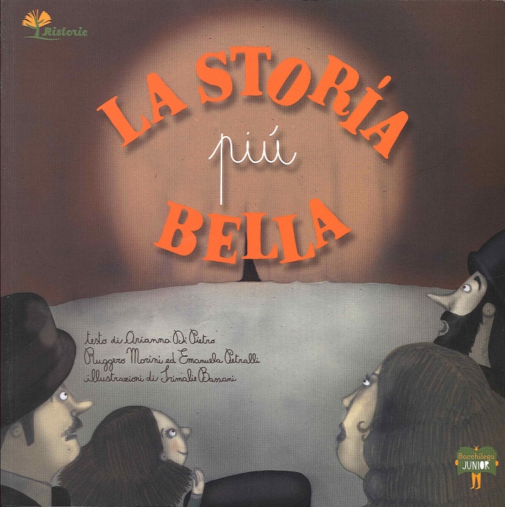 La storia più bella. - Morini, Ruggero Di Pietro, Arianna Petralli, Emanuela