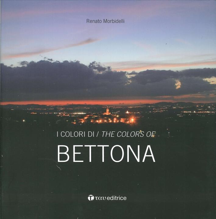 I colori di Bettona. The colors of Bettona. - Morbidelli, Renato