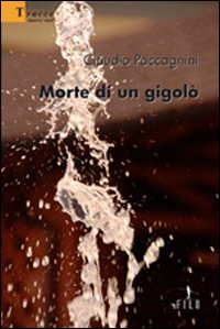 Morte di un gigolò - Paccagnini, Claudio