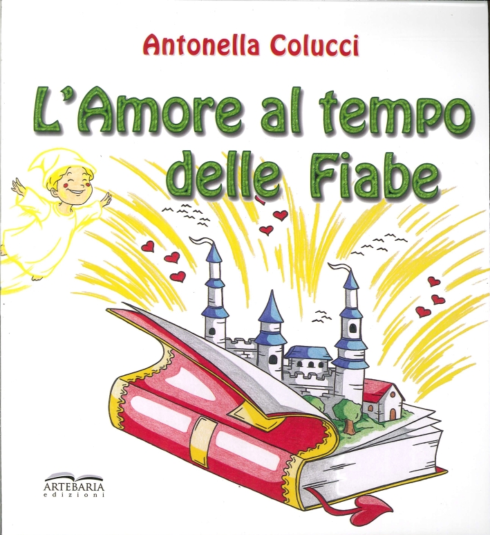 L'amore al tempo delle fiabe. - Colucci, Antonella