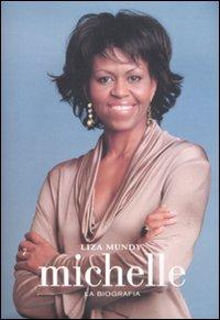 Michelle. La biografia. - Mundy, Liza