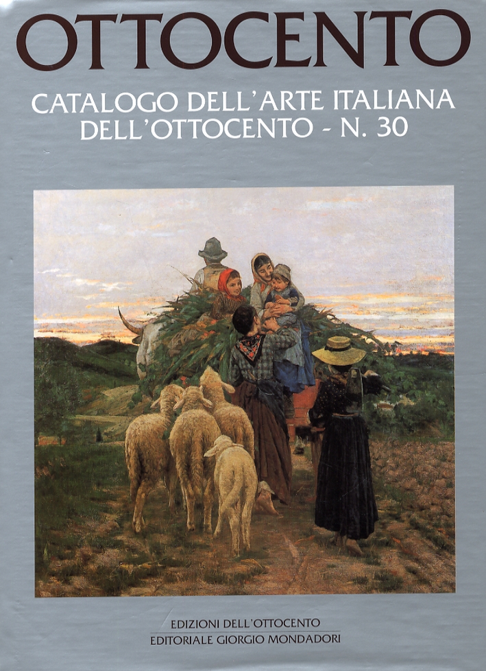 Ottocento. Catalogo dell'Arte Italiana dell'Ottocento. Vol. 30