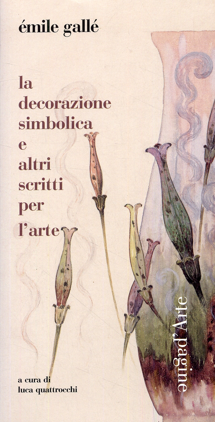 La decorazione simbolica e altri scritti per l'arte - Gallé, Emile