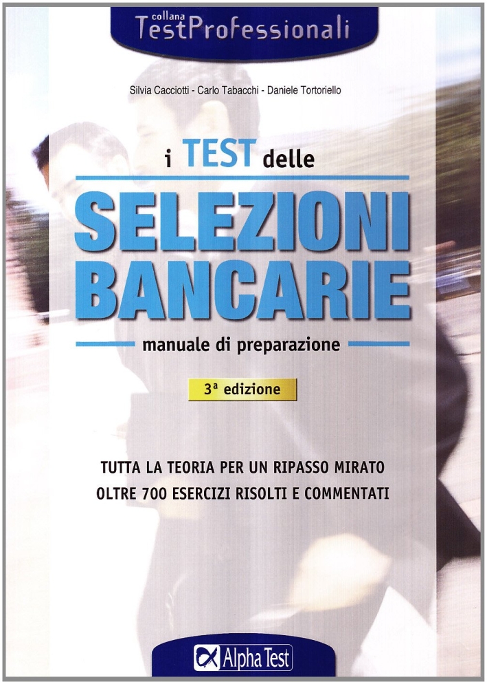 I Test delle Selezioni Bancarie. Manuale di Preparazione - Cacciotti, Silvia Tabacchi, Carlo Tortoriello, Daniele