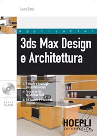 3ds Max design e architettura. Con CDROM - Deriu, Luca