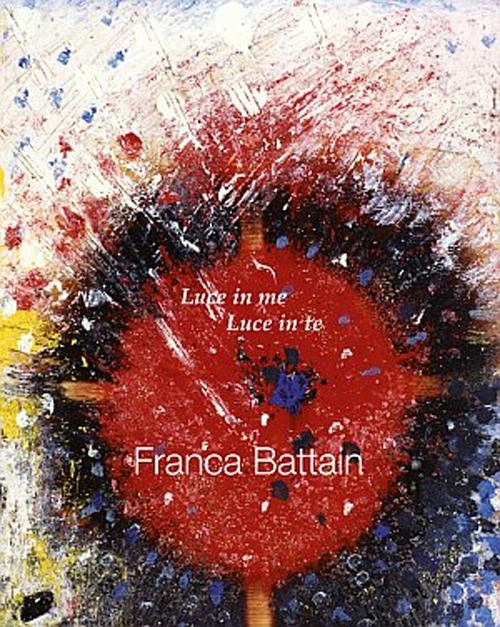 Franca Battain. Luce in me, Luce in te. Light in me, Light in you