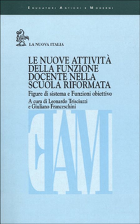 Le nuove attività della funzione docente nella scuola riformata. Figure di sistema e Funzioni obiettivo.