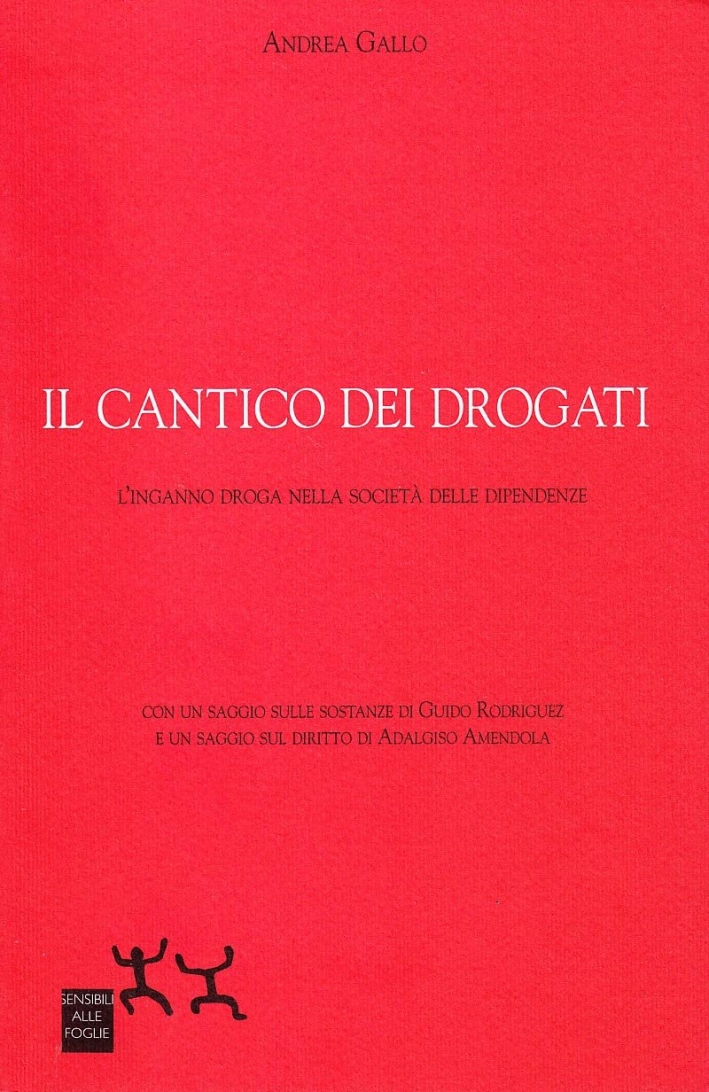 Il cantico dei drogati. L'inganno droga nella società delle dipendenze - Gallo, Andrea Rodriguez, Guido Amendola, Adalgiso