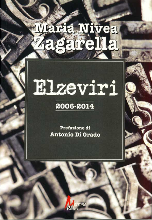 Elzeviri 2006-2014. - Zagarella, M Nivia