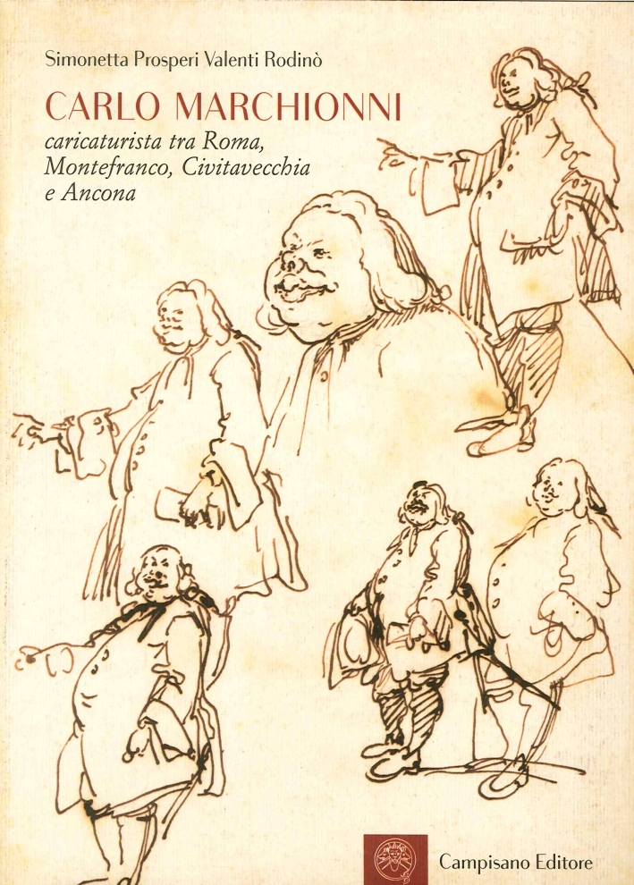 Carlo Marchionni Caricaturista, tra Roma, Montefranco, Civitavecchia e Ancona - Prosperi Valenti Rodinò Simonetta