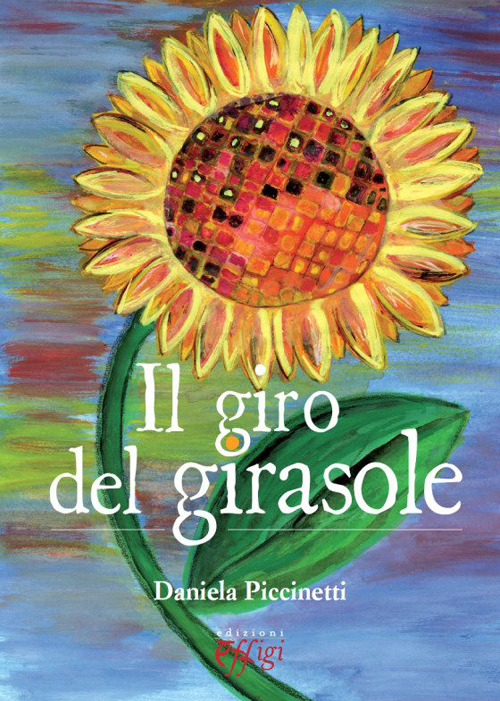 Il giro del girasole - Piccinetti Daniela