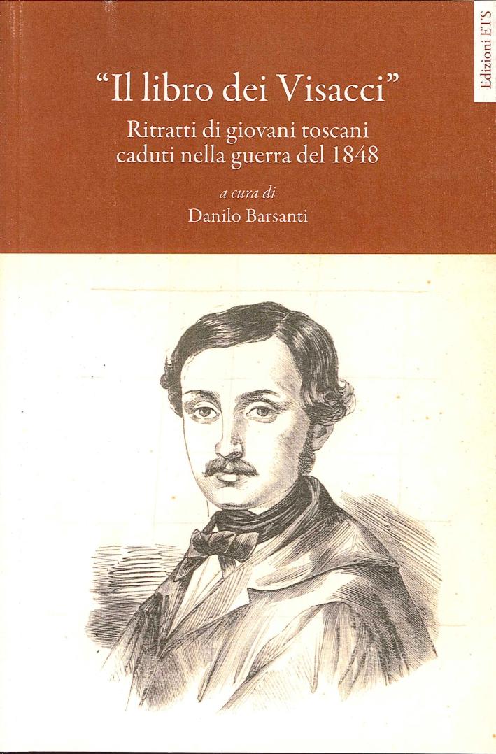 Il Libro dei Visacci. Ritratti di Giovani Toscani Caduti nella Guerra del 1848.