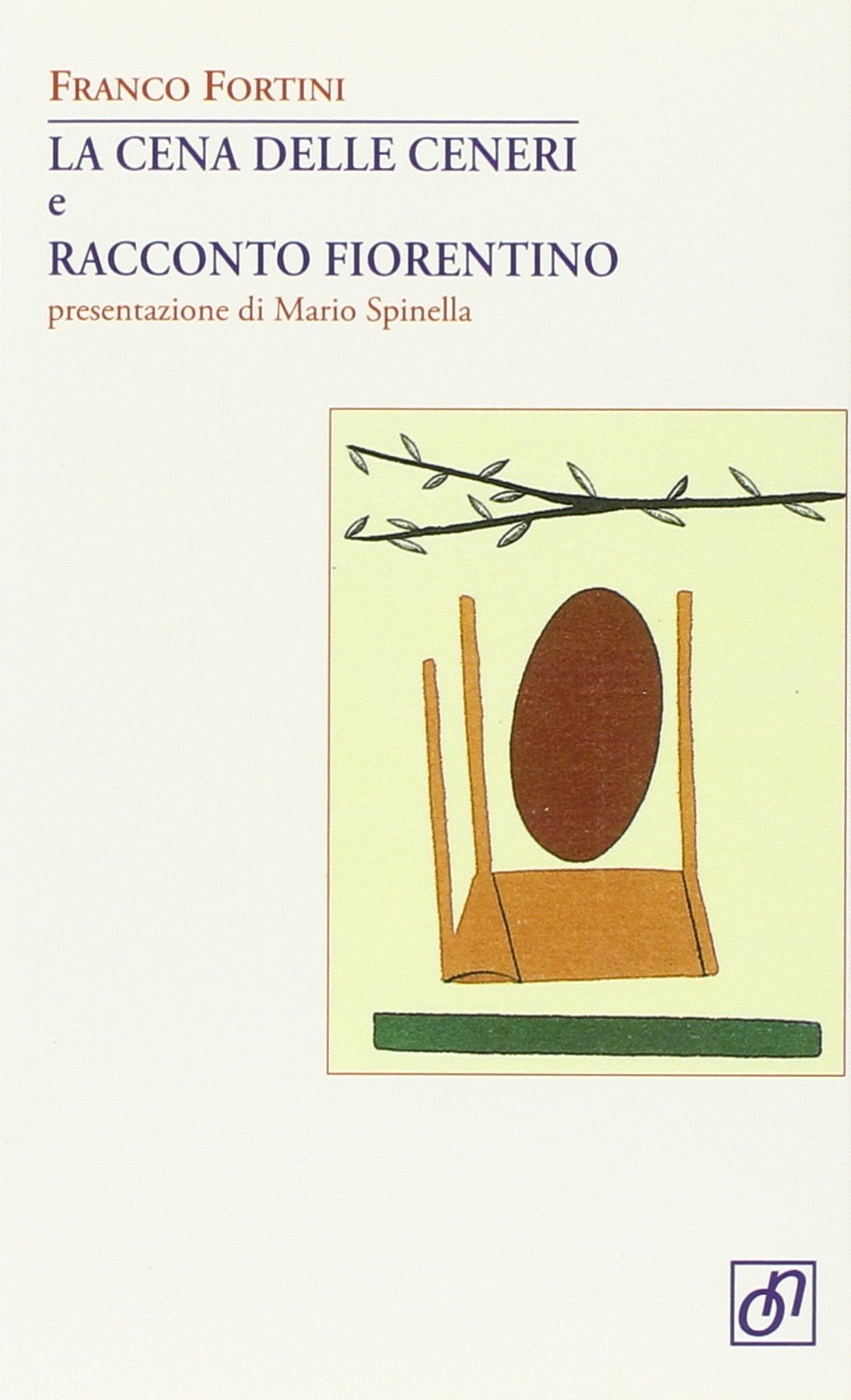 La cena delle ceneri e racconto fiorentino - Fortini, Franco