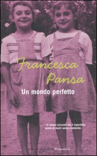 Un mondo perfetto - Pansa, Francesca