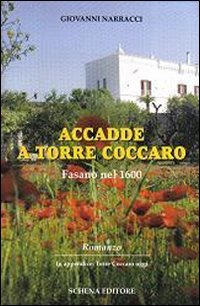 Accade a Torre Caccaro Fasano nel 1600. - Narracci, Giovanni