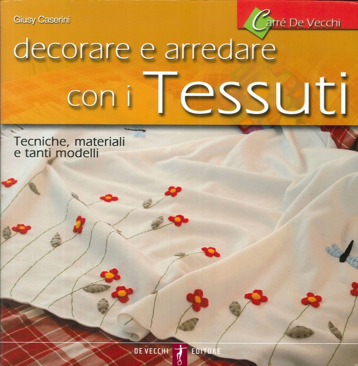 Decorare e arredare con i tessuti - Caserini, Giusy
