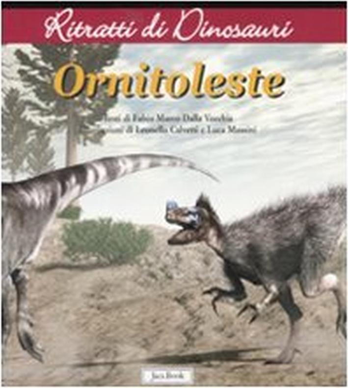 Ornitoleste. Ritratti di dinosauri - Dalla Vecchia, Fabio M