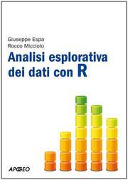 Analisi esplorativa dei dati con R. - Espa, Giuseppe Micciolo, Rocco