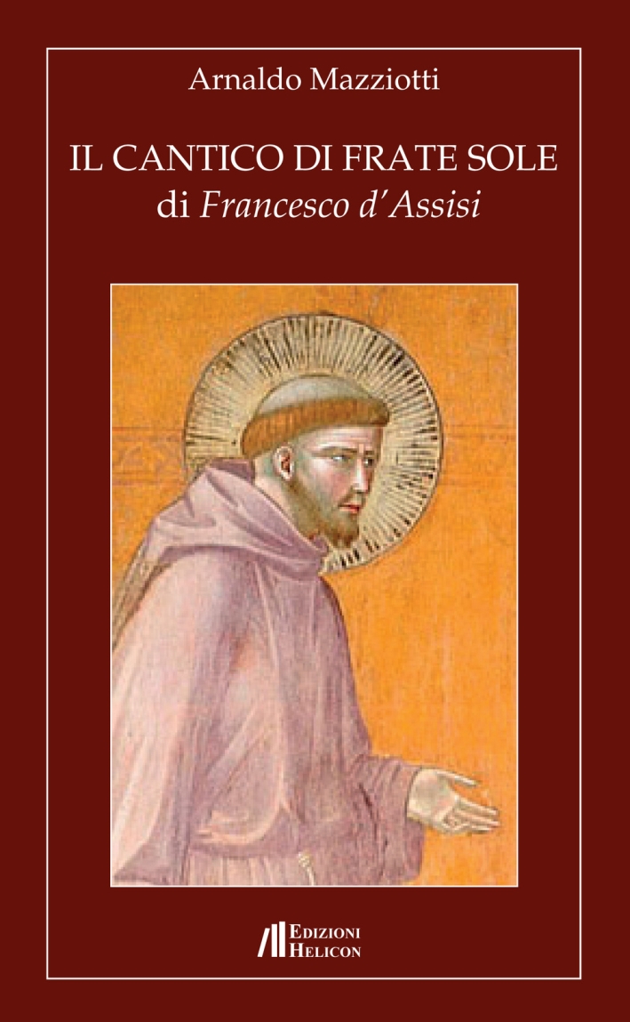 Il cantico di frate Sole di Francesco d'Assisi. - Mazziotti Arnaldo