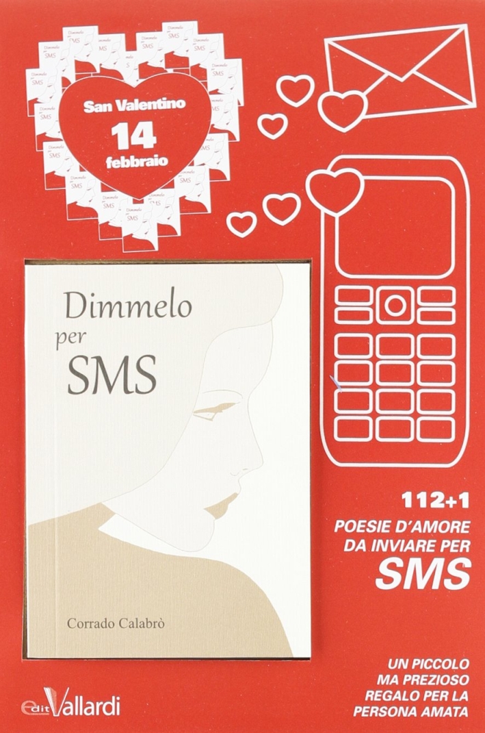 Dimmelo per sms. 112+1 poesie d'amore. - Calabrò, Corrado