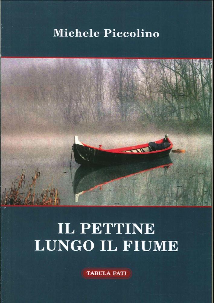 Il pettine lungo il fiume e altre storie improbabili. - Piccolino, Michele