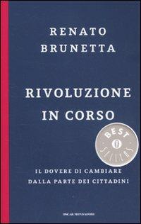 Rivoluzione in corso. Il dovere di cambiare dalla parte dei cittadini - Brunetta, Renato