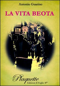 La vita beota - Guarino, Antonio