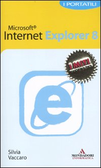 Internet Explorer 8. I portatili - Vaccaro, Silvia