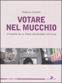 Votare nel Mucchio. Cronache Da un Paese Sprofondato nell'Urna