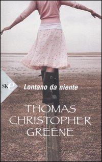 Lontano da niente - Greene, Thomas C